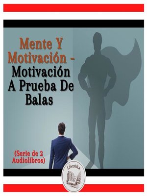 cover image of Mente Y Motivación--Motivación a Prueba De Balas (Serie de 2 Audiolibros)